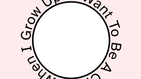 I Want To Be A Circle When I Grow Up.