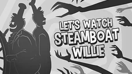 Let's Watch Steamboat Willie!
