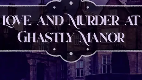 Love and Murder at Ghastly Manor