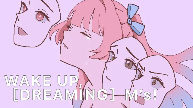 WAKE UP, [DREAMING] M's!