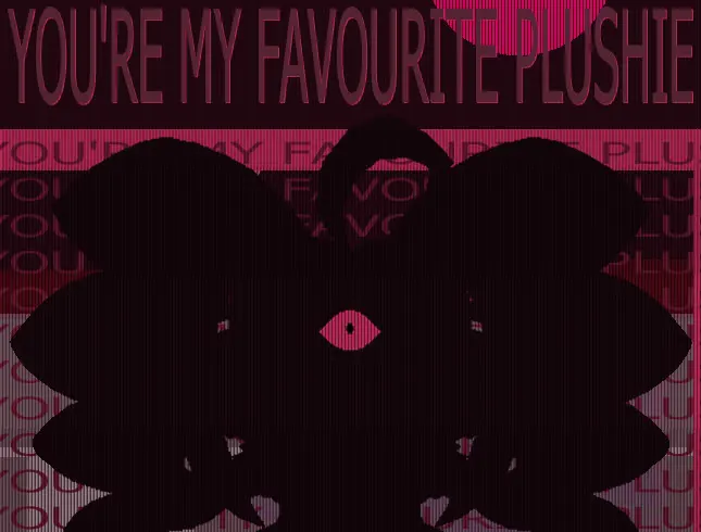 YOU'RE MY FAVOURITE PLUSHIE