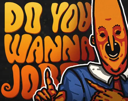 Do you wanna job?