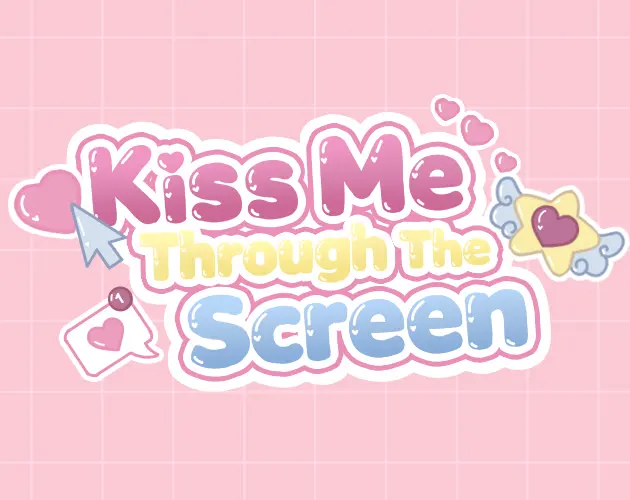 Kiss Me Through The Screen