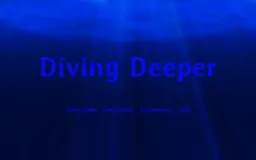 Diving Deeper